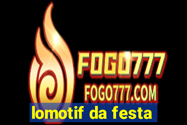 lomotif da festa